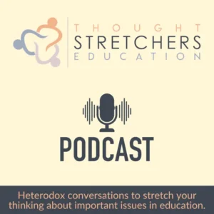 The Thought Stretchers Education Podcast